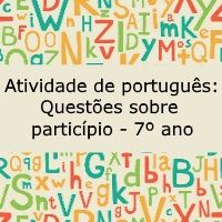 Atividade de língua portuguesa: Questões sobre particípio - 7º ano