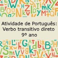 Atividade de língua portuguesa: Verbo transitivo direto - 9º ano