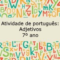 Atividade de português: Adjetivos – 7º ano Atividade de língua portuguesa: Adjetivos - 7º ano