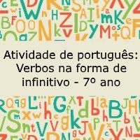 Atividade de português: Verbos na forma de infinitivo – 7º ano Exercício de português: Verbos na forma de infinitivo - 7º ano