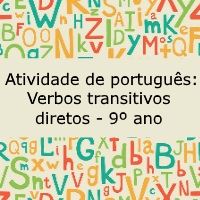 Atividade de português: Verbos transitivos diretos – 9º ano Atividade de língua portuguesa: Verbos transitivos diretos - 9º ano
