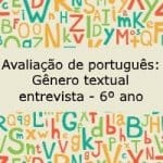 Avaliação de português: Gênero textual – Entrevista – 6º ano