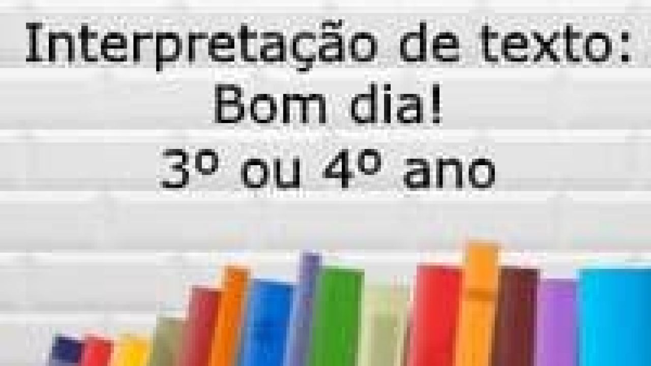 Interpretação de texto: Bom dia! - 3º ou 4º ano - Acessaber Interpretação de texto: Bom dia! - 3º ou 4º ano - Acessaber