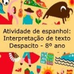 Atividade de espanhol: Interpretação de texto – Despacito – Ensino Médio