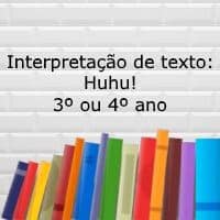 Interpretação de texto: Huhu! – 3º ou 4º ano Interpretação de texto: Huhu! - 3º ou 4º ano