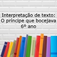 Interpretação de texto: O príncipe que bocejava – 6º ano