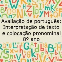 Avaliação de Português: Interpretação de texto e colocação pronominal – 8º ano Prova de Português: Interpretação de texto e colocação pronominal - 8º ano