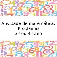 Atividade de matemática: Problemas – 3º ou 4º ano Atividade de matemática: Situações problema - 3º ou 4º ano