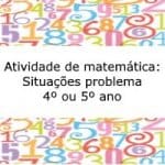 Atividade de matemática: Situações problema – 4º ou 5º ano