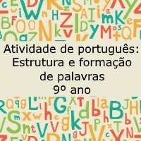 Atividade de português: Estrutura e formação das palavras – 9º ano Atividade de português: Estrutura e formação das palavras - 9º ano