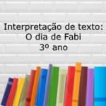 Interpretação de texto: O dia de Fabi – 3º ano