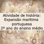 Atividade de história: Expansão marítima portuguesa – 2º ano do ensino médio