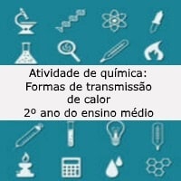 Atividade de química: Formas de transmissão de calor – 2º ano do ensino médio Atividade de química: Formas de transmissão de calor - 2º ano do ensino médio