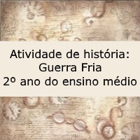 Atividade de história: Guerra Fria – 2º ano do ensino médio Atividade de história: Guerra Fria - 2º ano do ensino médio