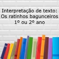 Interpretação de texto: Os ratinhos bagunceiros – 1º ou 2º ano Interpretação de texto: Os ratinhos bagunceiros - 1º ou 2º ano