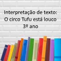 Interpretação de texto o circo tufu está luco – 3º ano Interpretação de texto o circo tufu está luco - 3º ano