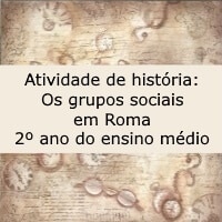 Atividade de história: Os grupos sociais de Roma - 2º ano do ensino médio