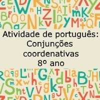 Atividade de português: Conjunções coordenativas – 8º ano Atividade de português: Conjunções coordenativas - 8º ano