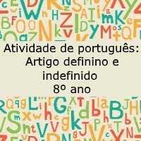 Atividade de português: Artigo definido e indefinido – 8º ano Atividade de português: Artigo definido e indefinido - 8º ano