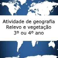 Atividade de geografia – Relevo e vegetação – 3º ou 4º ano Atividade de geografia - Relevo e vegetação - 3º ou 4º ano