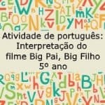 Atividade de português: Interpretação do filme Big Pai, Big Filho – 5º ano