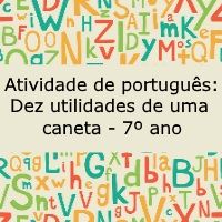 Atividade de Português: Dez utilidades de uma caneta – 7º ano Atividade de língua portuguesa: Dez utilidades de uma caneta - 7º ano