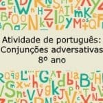 Atividade de português: Conjunções adversativas – 8º ano