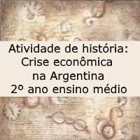 Atividade de história: Crise econômica na Argentina – 2º ano ensino médio Atividade de história: Crise econômica na Argentina - 2º ano ensino médio