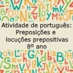 Atividade de português: Preposições e locuções prepositivas – 8º ano