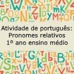 Atividade de português: Pronomes relativos – 1º ano do ensino médio