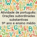 Atividade de português: Orações subordinadas substantivas – 9º ano e ensino médio