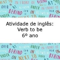 Exercícios de inglês com o verbo to be : Am, is, Are, Was, Were