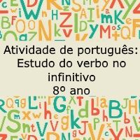 Atividade de língua portuguesa: Estudo do verbo no infinitivo - 8º ano