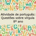 Atividade de português: Questões sobre vírgula – 8º ano