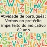 Atividade de português: Verbos no pretérito imperfeito do indicativo – 8º ano