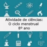 Atividade de ciências: O ciclo menstrual – 8º ano