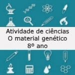 Atividade de ciências: O material genético – 8º ano