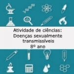 Atividade de ciências: Doenças sexualmente transmissíveis – 8º ano
