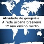 Atividade de geografia: A rede urbana brasileira – 1º ano ensino médio
