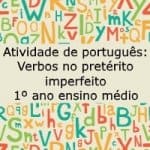 Atividade de português: Verbos no pretérito imperfeito – 1º ano do ensino médio