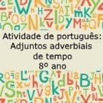 Atividade de português: Adjuntos adverbiais de tempo – 8º ano