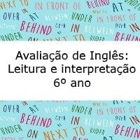 Avaliação de Inglês: Leitura e interpretação - 6º ano