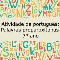 Atividade de português: Palavras proparoxítonas – 7º ano Atividade de língua portuguesa: Palavras proparoxítonas - 7º ano