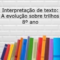 Interpretação de texto: A evolução sobre trilhos – 8º ano Interpretação de texto: A evolução sobre trilhos - 8º ano