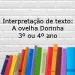 Interpretação de texto: A ovelha Dorinha – 3º ou 4º ano