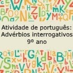 Atividade de português: Advérbios interrogativos – 9º ano