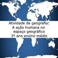 A ação humana no espaço geográfico A ação humana no espaço geográfico