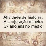 Atividade de história: A conjuração mineira – 3º ano ensino médio
