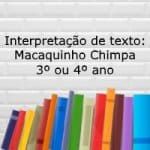 Interpretação de texto: Macaquinho Chimpa – 3º ou 4º ano