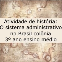 O sistema administrativo no Brasil colônia – 3º ano ensino médio O sistema administrativo no Brasil colônia - 3º ano ensino médio